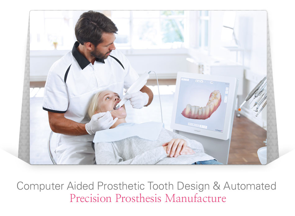 Computer Aided Prosthetic Tooth Design & Automated 
Precision Prosthesis Manufacture